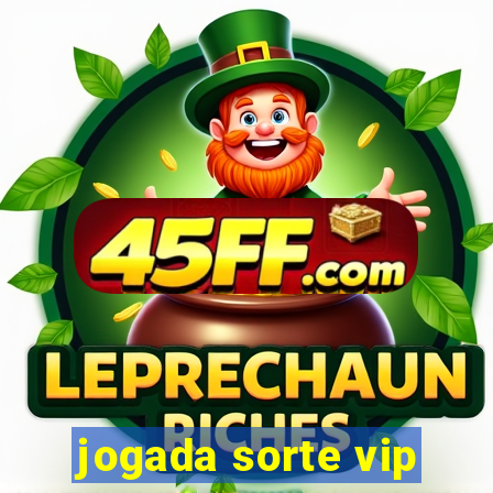 jogada sorte vip